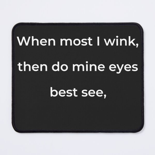 Item preview, "When most I wink, then do mine eyes best see," - print white designed and sold by ariksworld.