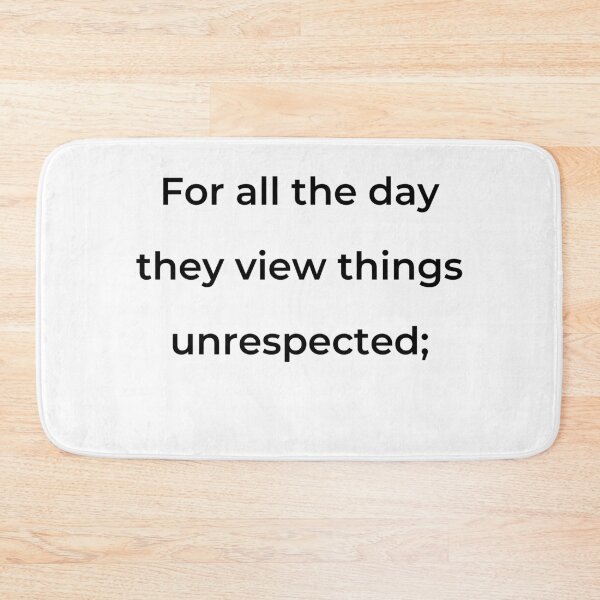 Item preview, "For all the day they view things unrespected;" - print black designed and sold by ariksworld.