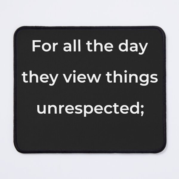 Item preview, "For all the day they view things unrespected;" - print white designed and sold by ariksworld.