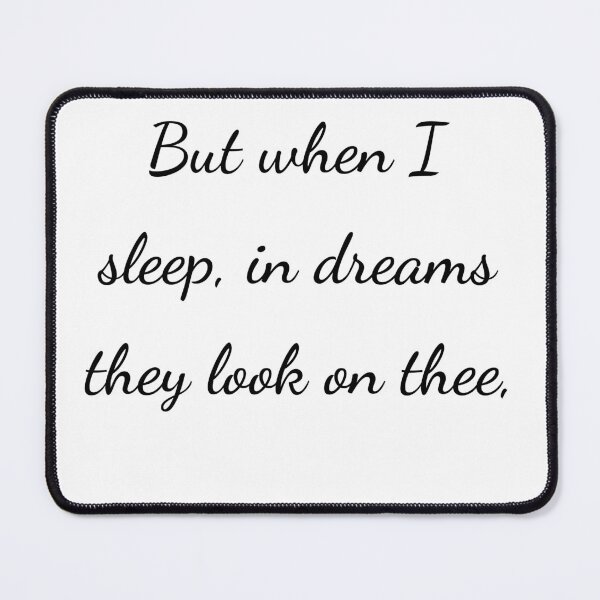 Item preview, "But when I sleep, in dreams they look on thee," - handwriting black designed and sold by ariksworld.