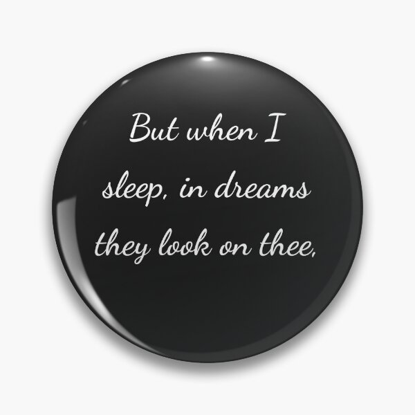 Item preview, "But when I sleep, in dreams they look on thee," - handwriting white designed and sold by ariksworld.
