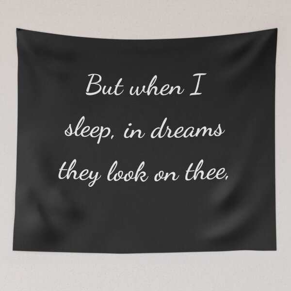 Item preview, "But when I sleep, in dreams they look on thee," - handwriting white designed and sold by ariksworld.