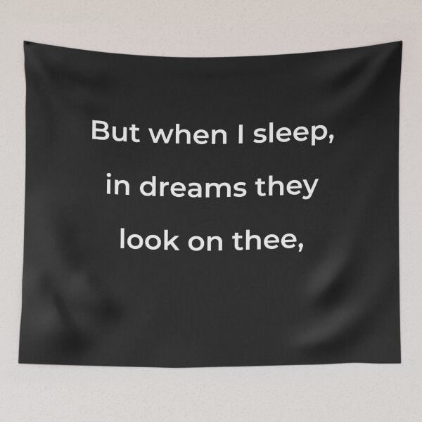 Item preview, "But when I sleep, in dreams they look on thee," - print white designed and sold by ariksworld.