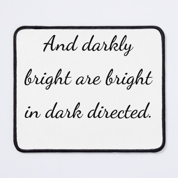 Item preview, "And darkly bright are bright in dark directed." - handwriting black designed and sold by ariksworld.