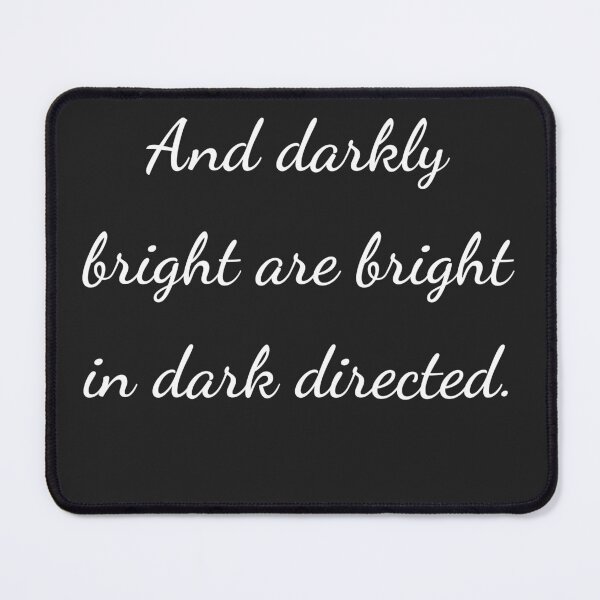 Item preview, "And darkly bright are bright in dark directed." - handwriting white designed and sold by ariksworld.