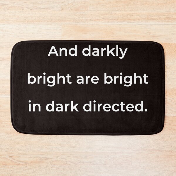 Item preview, "And darkly bright are bright in dark directed." - print white designed and sold by ariksworld.