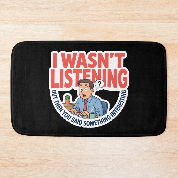 Item preview, I Wasnt Listening But Then You Said Something Interesting Eavesdropping Meme designed and sold by Fitswear.