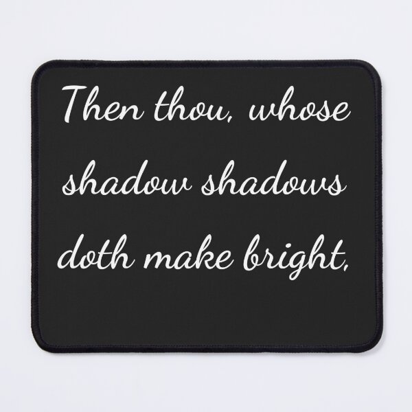 Item preview, "Then thou, whose shadow shadows doth make bright," - handwriting white designed and sold by ariksworld.