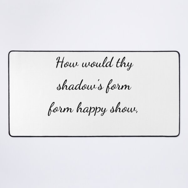 Item preview, "How would thy shadow's form form happy show," - handwriting black designed and sold by ariksworld.