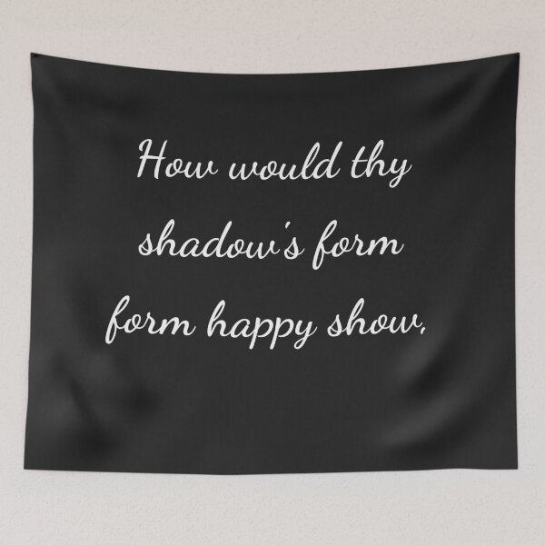 Item preview, "How would thy shadow's form form happy show," - handwriting white designed and sold by ariksworld.
