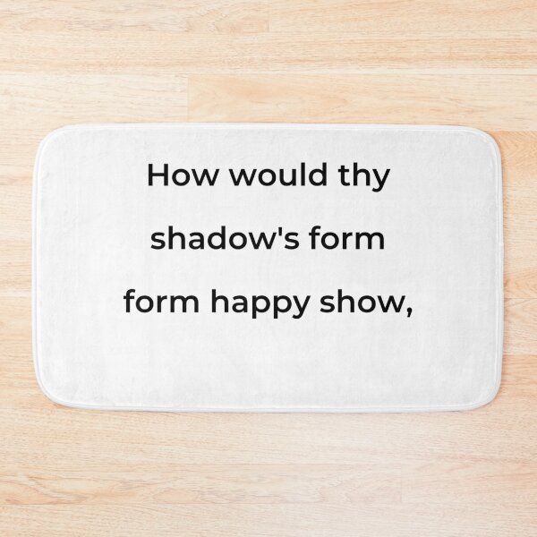 Item preview, "How would thy shadow's form form happy show," - print black designed and sold by ariksworld.