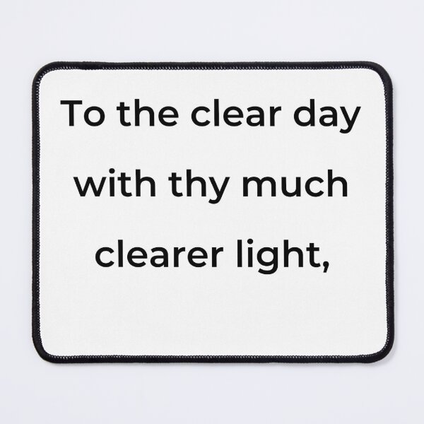 Item preview, "To the clear day with thy much clearer light," - print black designed and sold by ariksworld.