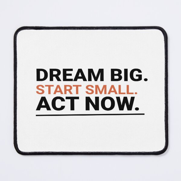 Item preview, Dream Big, Start Small, Act Now – Motivational Typography Design designed and sold by Amsafjol.