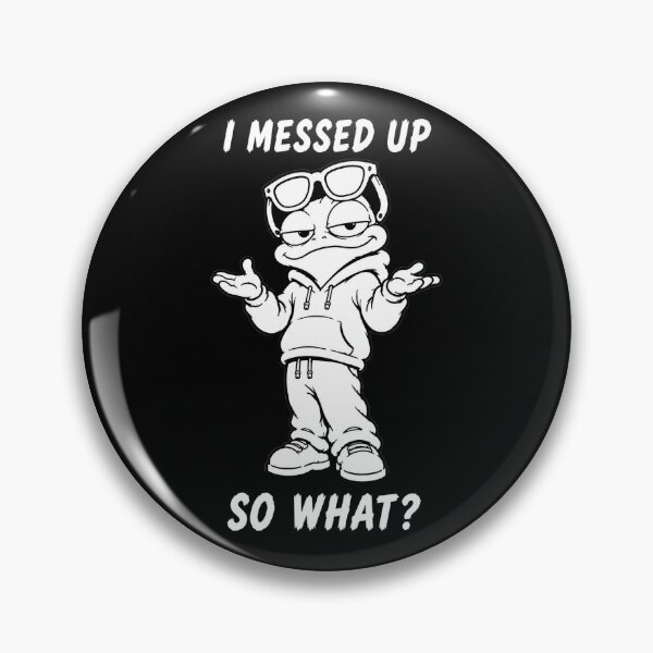 Item preview, I Messed Up Meme designed and sold by JustLaughCo.