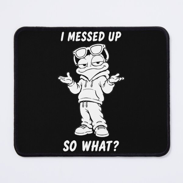 Item preview, I Messed Up Meme designed and sold by JustLaughCo.