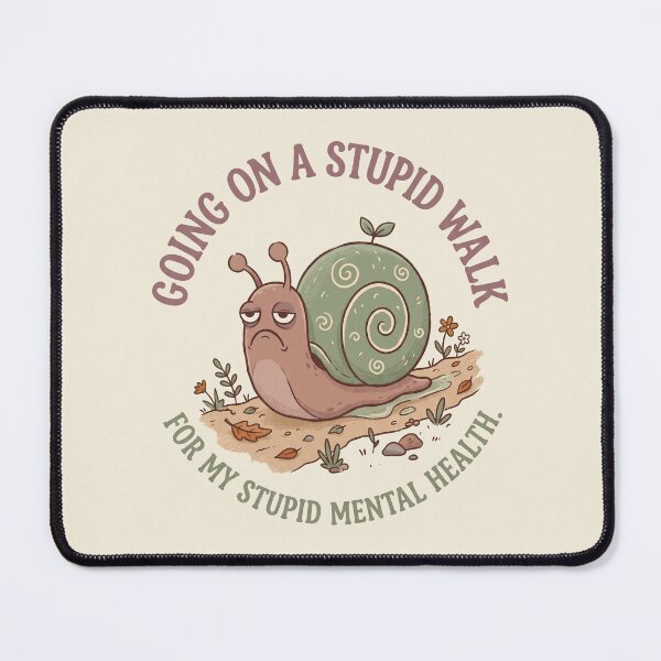 Item preview, Going on Stupid Walk for My Dumb Mental Brain Health Snail 4 designed and sold by ChinkyCat Official.