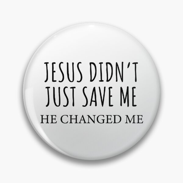 Item preview, Jesus Didn't Just Save Me He Changed Me designed and sold by Find Out.