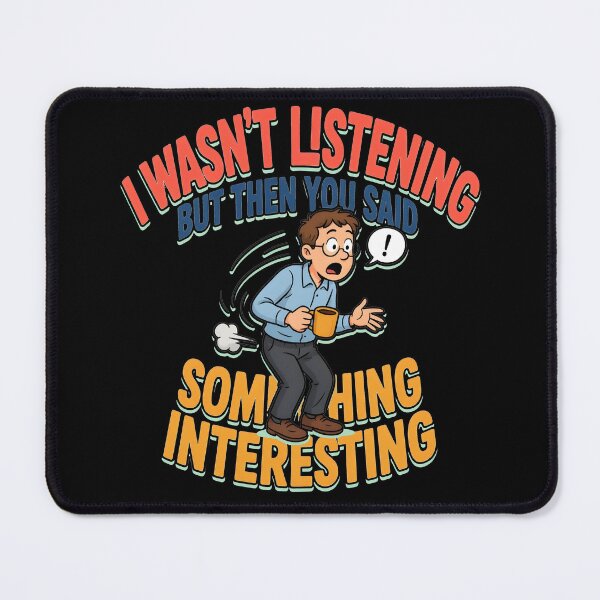 Item preview, I Wasnt Listening But Then You Said Something Interesting Funny Eavesdropper designed and sold by Fitswear.