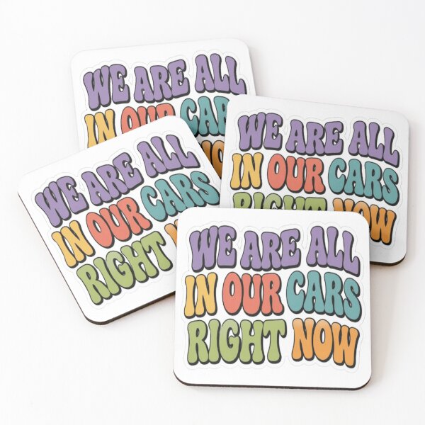 Item preview, We Are All In Our Cars Right Now designed and sold by BoomStic4ers1.