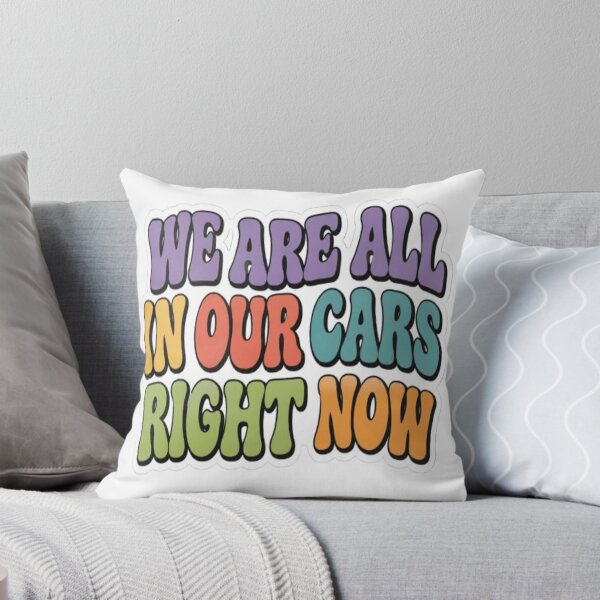 Item preview, We Are All In Our Cars Right Now designed and sold by BoomStic4ers1.