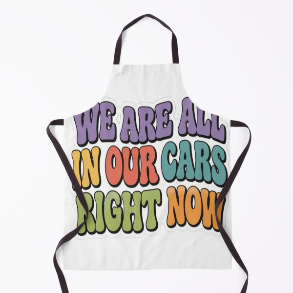 Item preview, We Are All In Our Cars Right Now designed and sold by BoomStic4ers1.