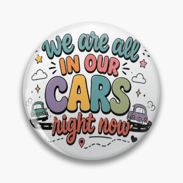 Item preview, We Are All In Our Cars Right Now designed and sold by BoomStic4ers1.