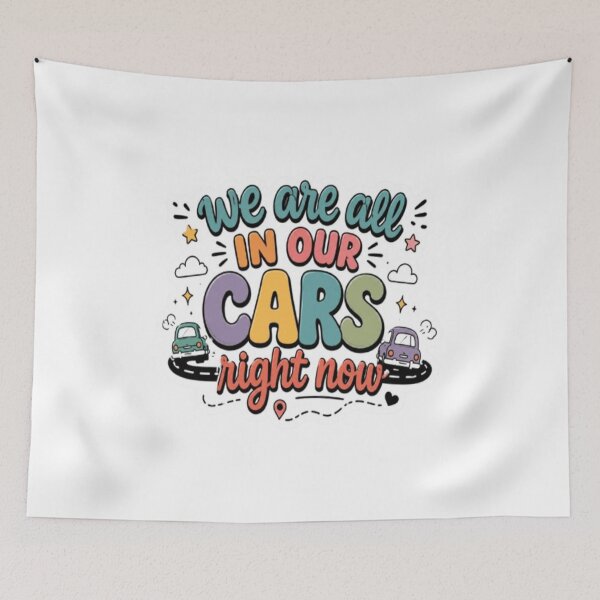 Item preview, We Are All In Our Cars Right Now designed and sold by BoomStic4ers1.