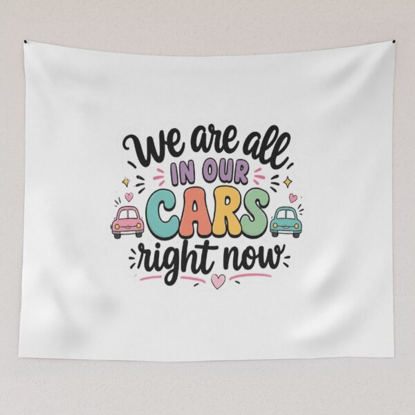 Item preview, We Are All In Our Cars Right Now designed and sold by BoomStic4ers1.