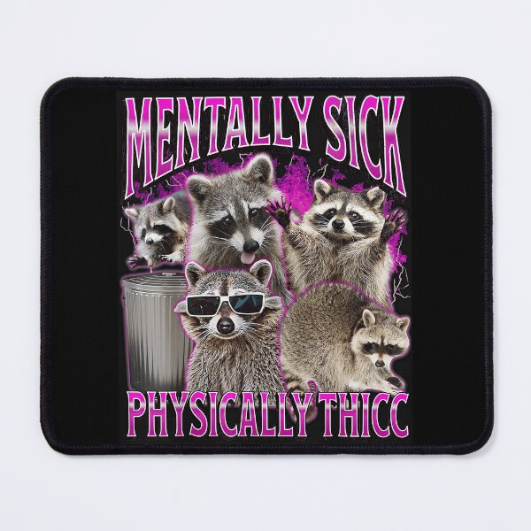Item preview, Mentally Sick Physically Thicc Raccoon Meme Funny Animal Lover designed and sold by SeraXYZ.
