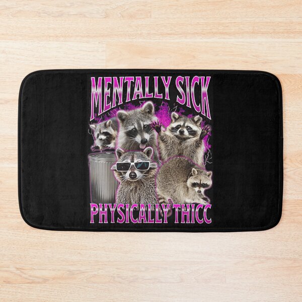 Item preview, Mentally Sick Physically Thicc Raccoon Meme Funny Animal Lover designed and sold by SeraXYZ.
