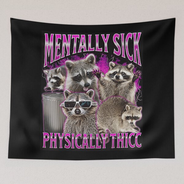 Item preview, Mentally Sick Physically Thicc Raccoon Meme Funny Animal Lover designed and sold by SeraXYZ.