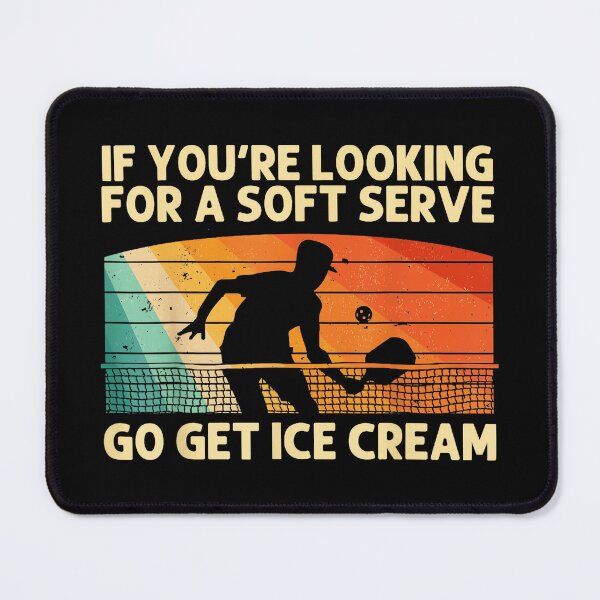 Item preview, If You're Looking For A Soft Serve Go Get Ice Cream Pickleball Player Pickleball Fan designed and sold by SeraXYZ.