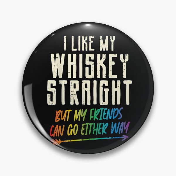 Item preview, I Like My Whiskey Straight LGBTQ Pride Ally Humor Quote Design designed and sold by Lilbahlil.