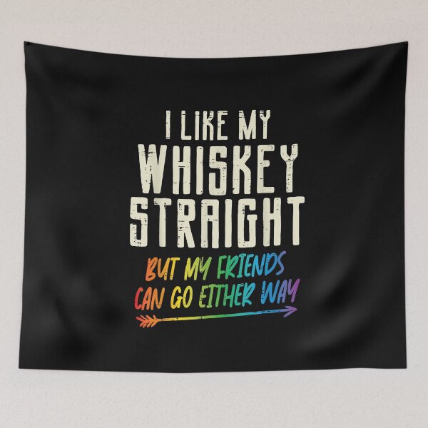 Item preview, I Like My Whiskey Straight LGBTQ Pride Ally Humor Quote Design designed and sold by Lilbahlil.