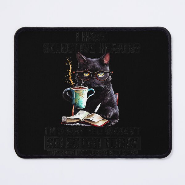 Item preview, I Have Selective Hearing I'm Sorry You Weren't Selected Today Tomorrow Isn't Looking Good Either Black Cat Sarcastic Humor Coffee Lover Feline Introvert designed and sold by SeraXYZ.
