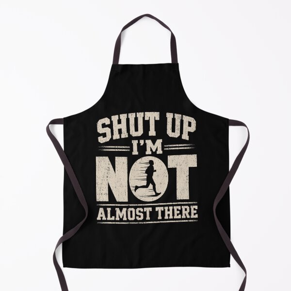 Item preview, Shut Up I'm Not Almost There Running designed and sold by KarimSoCute.