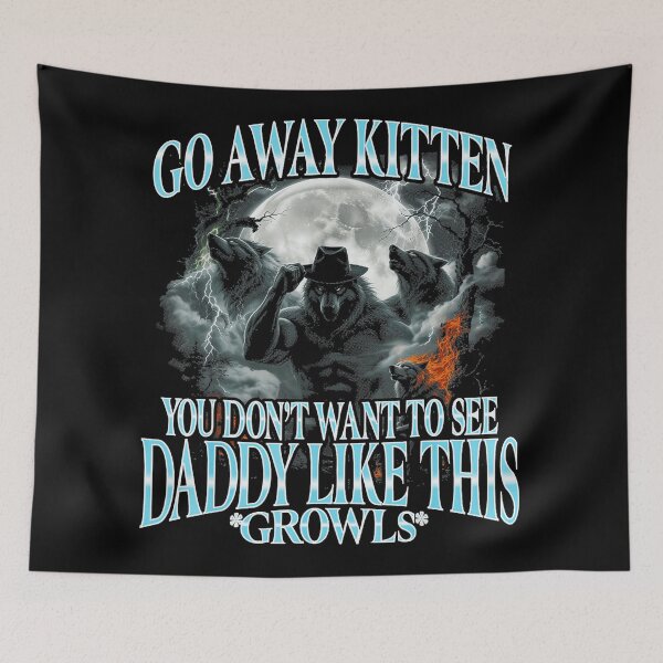 Item preview, Go Away Kitten You Don't Want To See Daddy Like This Growls Protective Dad Father Werewolf designed and sold by SeraXYZ.