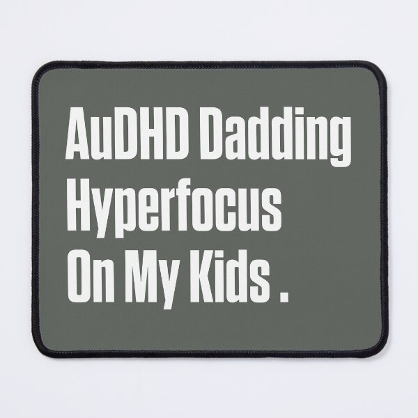 Item preview, AuDHD Dadding Hyperfocus On My Kids designed and sold by Notty DOT.