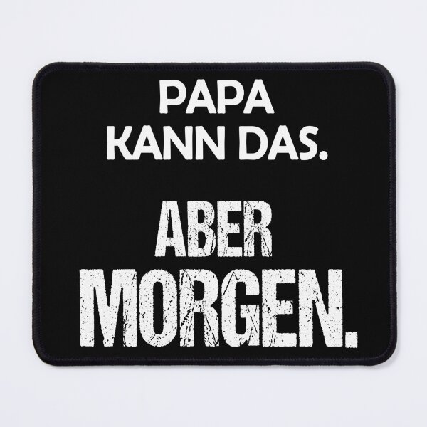 Item preview, Dad can do that. But tomorrow. Funny saying. designed and sold by MinimalChaosDE.