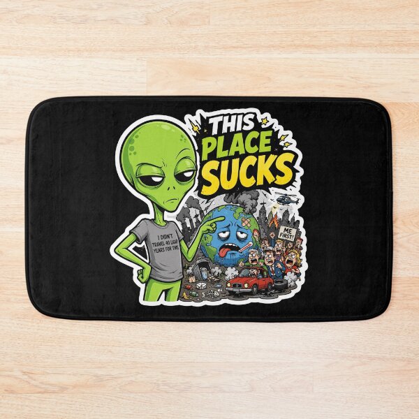 Item preview, This Place Sucks - Funny Alien designed and sold by soondoock.