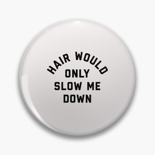 Item preview, Hair Would Only Slow Me Down designed and sold by DonaldMcCullum.