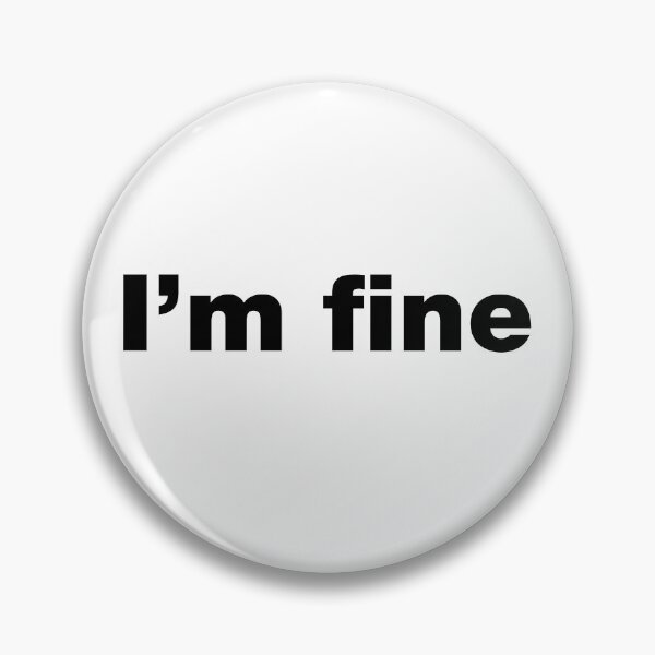 Item preview, I'm fine designed and sold by crazyunicorn13.
