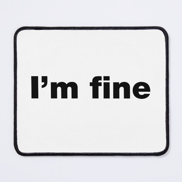 Item preview, I'm fine designed and sold by crazyunicorn13.