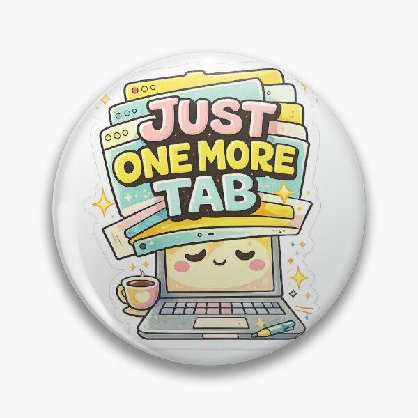 Item preview, Cute Laptop Art – Just One More Tab designed and sold by Chromaluxe.