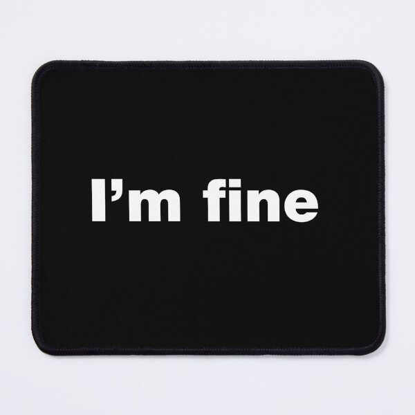 Item preview, I'm fine designed and sold by crazyunicorn13.