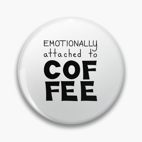 Item preview, Emotionally Attached To Coffee Funny Quote designed and sold by Mooi Studio.