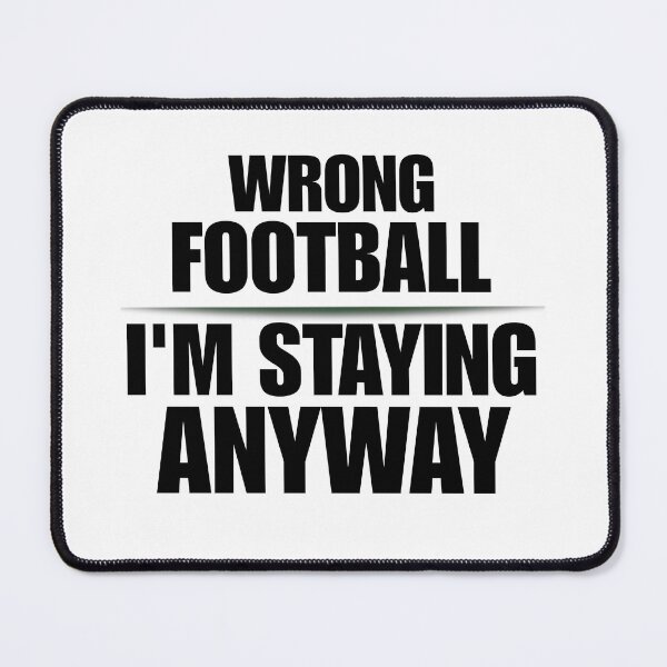 Item preview, Wrong Football I'm Staying Anyway Funny Soccer — Soccer World Cup 2026 USA Fan Humor Gift designed and sold by rebel-souly.