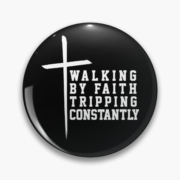 Item preview, Walking By Faith Tripping Constantly designed and sold by ChrisPfeiffer.