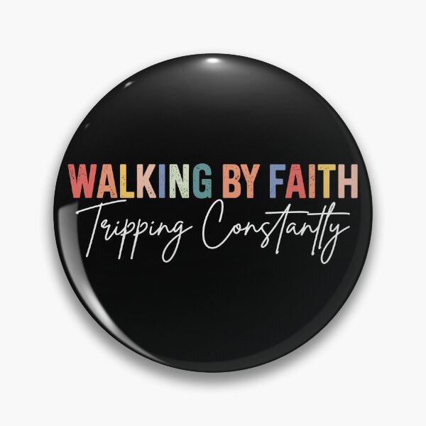 Item preview,  Walking By Faith Tripping Constantly designed and sold by ChrisPfeiffer.