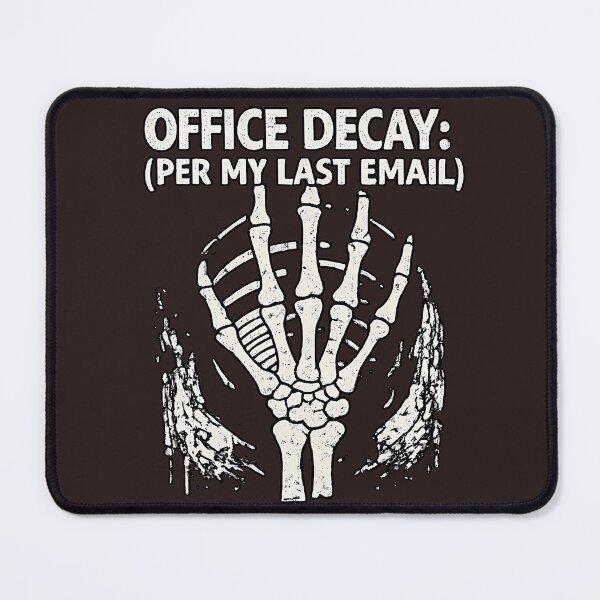 Item preview, Office Decay Per My Last Email Skeleton Dark Humor designed and sold by DryHumorPrints.